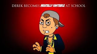 Derek Becomes MENTALLY UNSTABLE At School [upl. by Naihtniroc]