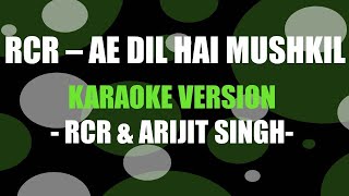 RCR  Ae Dil Hai Mushkil  Mellifluous Karaoke  RCR  Arijit Singh [upl. by Mayberry]