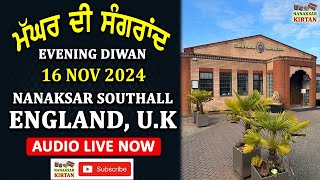 🔴 LIVE  SOUTHALL ENGLAND UK  16 NOV 2024  EVENING DIWAN  NANAKSAR KIRTAN [upl. by Llerrem]