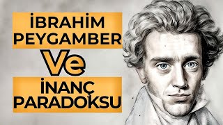 İbrahim peygamberin inanç paradoksu  Søren Kierkegaard [upl. by Proud]