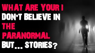 What are your “I don’t believe in the paranormal but” stories AskReddit scary stories [upl. by Hnid]