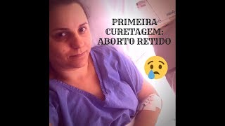 PRIMEIRA CURETAGEM  ABORTO RETIDO [upl. by Oenire]