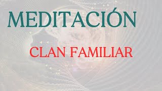 Meditación Sanando y organizando el clan familiar [upl. by Ecidnac]