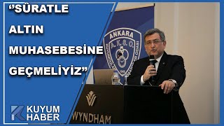 Ankara Kuyumcular Odası Başkanı Timuçin Sönmezden Altın Muhasebesi Vurgusu Geldi [upl. by Aylsworth]