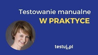 Testowanie manualne  jak to wygląda w praktyce [upl. by Ribaudo38]