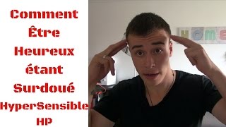 Comment Être Heureux et Hypersensible Surdoué Empathique [upl. by Lais]