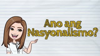 HEKASI Ano ang Nasyonalismo  iQuestionPH [upl. by Haden648]