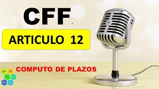 CFF 12 CÓMPUTO DE PLAZOS AUDIO CODIGO FISCAL DE LA FEDERACION ARTICULO 12 [upl. by Roxana944]