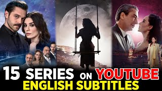 15 Best Turkish Series on Youtube with English Subtites  ROMANTIC TURKISH SERIES [upl. by Ahsima857]