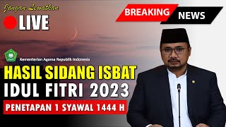 🔴HASIL SIDANG ISBAT IDUL FITRI 1444 H  2023 M DIUMUMKAN OLEH MENTERI AGAMA RI 20 APRIL 2023 [upl. by Salocin650]