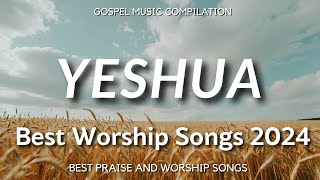 New Worship Songs 2024 🎵 Top Christian Gospel Playlist  Praise amp Worship [upl. by Apfelstadt]