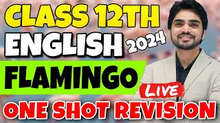 🔴LIVE CLASS 12 REVISION  ONE SHOT FLAMINGO  All ChaptersCompetency Based Questions  CBSE ENGLISH [upl. by Ahsiekar]