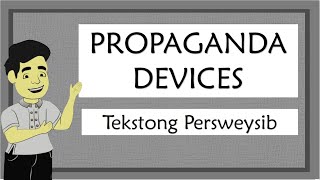 PROPAGANDA DEVICES  TEKSTONG PERSWEYSIB [upl. by Biddie]