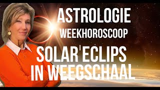 ASTROLOGIE WEEKHOROSCOOP 28 SEPTEMBER5 OKTOBER 2024 2 OKTOBER STAAT DE SOLAR ECLIPS IN WEEGSCHAAL [upl. by Harle]