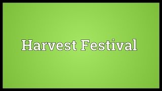 Harvest Festival Meaning [upl. by Rednasxela]