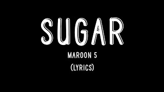 Sugar  Maroon 5 Lyrics [upl. by Gona]