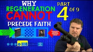 Why Regeneration Cannot Precede Faith Part 4 of 9 [upl. by Leelahk]