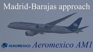 MadridBarajas Approach Boeing 7878 Aeromexico AM1 MEXMAD 20170110 [upl. by Kiki]