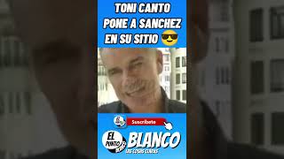 TONI CANTO PONE A SANCHEZ EN SU SITIO shorts pedrosanchez TONICANTO valencia dana vox abascal [upl. by Ghassan367]