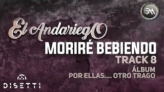 El Andariego  Moriré Bebiendo  Música Popular [upl. by Ellehsem775]