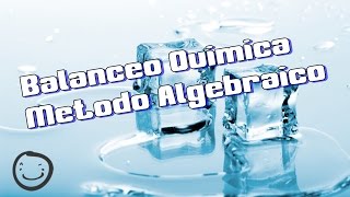 Metodo Algebraico  Balanceo quimico  Quimica [upl. by Munn]