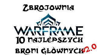 Zbrojownia Warframe 10 najlepszych broni głównych v20 [upl. by Los]