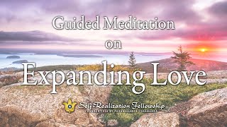 Guided Meditation on Expanding Love  SelfRealization Fellowship [upl. by Oly]