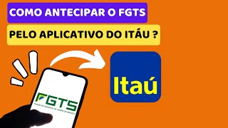 COMO ANTECIPAR O FGTS PELO APLICATIVO DO ITAÚ [upl. by Manon737]