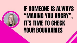 363 If Someone Is Always “Making You Angry” It’s Time to Check Your Boundaries [upl. by Yak]