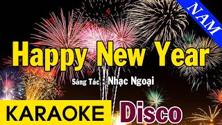 Karaoke Happy New Year Tone Nam Nhạc Sống Disco  Beat Chuẩn [upl. by Eedyaj]