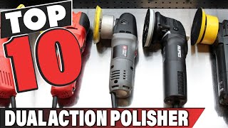 Best Dual Action Polisher In 2024  Top 10 Dual Action Polishers Review [upl. by Dougherty29]