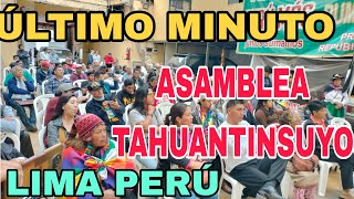 ÚLTIMO MINUTO ASAMBLEA DEL TAHUANTINSUYO LIMA PERÚ 090823 [upl. by Assiram34]