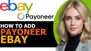 How to Correctly Add Payoneer Account in eBay ONLY WAY [upl. by Cralg880]