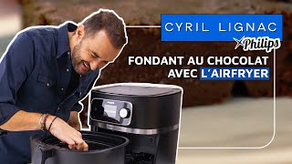 Cyril Lignac te prépare un fondant au chocolat avec l’Airfryer Philips [upl. by Letizia109]