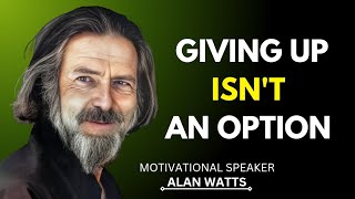 quotWhy Giving Up Isn’t an Option  Motivational speech by Alan Watts alanwatts motivation [upl. by London311]