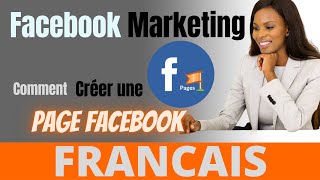 Facebook Marketing  Comment Créer une Page Facebook  FRANCAIS [upl. by Allisirp70]