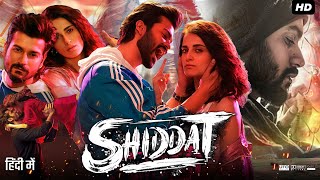 Shiddat Full Movie  Sunny Kaushal  Mohit Raina  Radhika Madan  Diana Penty Review amp Facts [upl. by Annoerb]