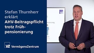 Stefan Thurnherr erklärt AHVBeitragspflicht trotz Frühpensionierung [upl. by Yeldarb133]