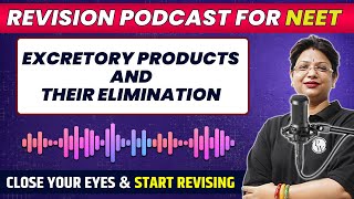 EXCRETORY PRODUCTS AND THEIR ELIMINATION in 36 Minutes  Quick Revision PODCAST  Class 11th  NEET [upl. by Ehsiom471]