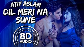 Dil Mere Na Sune 8D Audio  Genius  Utkarsh S Ishita C  Arijit Singh Himesh Reshammiya [upl. by Notyard]