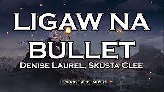 Ligaw Na Bullet  Denise Laurel Skusta Clee Lyric Video [upl. by Arutnev]