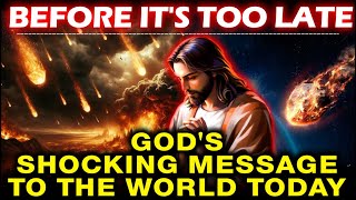 Gods SHOCKING Message to the World TODAY  Gods blessings message Urgent message from god [upl. by Lowell]