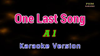 ♫ One Last Song  A1 ♫ KARAOKE VERSION ♫ [upl. by Dorion]