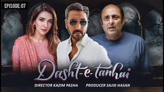 DashteTanhai Episode 07  Drama Serial  Sajid Hasan Official sajidhasan rubab adnansiddiqui [upl. by Euf]