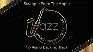 Scrapple From The Apple 240bpm  No Piano  Jazz Standards Backing Tracks [upl. by Offen]