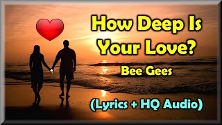 How Deep Is Your Love  Bee Gees Lyrics HQ Audio 70s Love Song [upl. by Warrin]