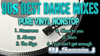 90s BEST DANCE MIXES PURE VINYL NONSTOP DJ SAMMIE J [upl. by Nye69]