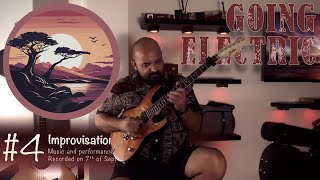 Improvisation 4 ⦂ Going Electric Session ⦂ 7ᵗʰ of September 2024 [upl. by Tselec]