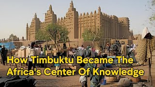 How Timbukutu Became Africas Center Of Knowledge  History of Africa [upl. by Eneiluj864]