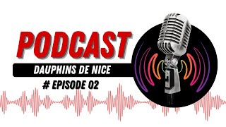 Podcast Dauphins de Nice Episode 2 [upl. by Erdnaek]